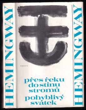 Ernest Hemingway: Přes řeku do stínu stromů : Pohyblivý svátek