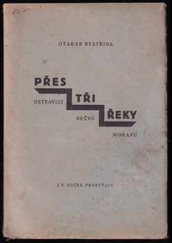 Otakar Bystřina: Přes tři řeky, Ostravici, Bečvu, Moravu