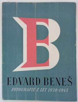 Jaroslav Seifert: President Dr. Edvard Beneš 1938-1945