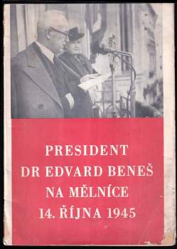 Edvard Beneš: President Dr. Edvard Beneš na Mělníce 14. října 1945