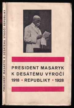 President Masaryk k desátému výročí republiky