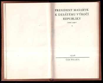 Tomáš Garrigue Masaryk: President Masaryk k desátému výročí republiky