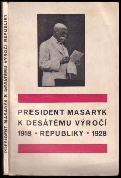 President Masaryk k desátému výročí republiky
