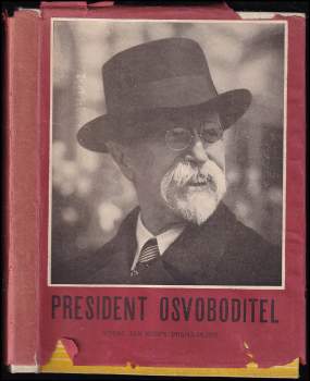 Tomáš Garrigue Masaryk: President osvoboditel