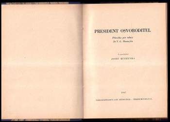 Tomáš Garrigue Masaryk: President Osvoboditel