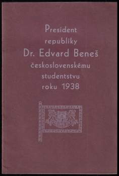 President republiky Dr. Edvard Beneš československému studentstvu roku 1938