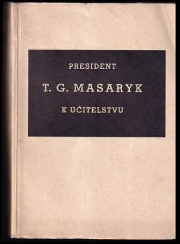 President T.G. Masaryk k učitelstvu