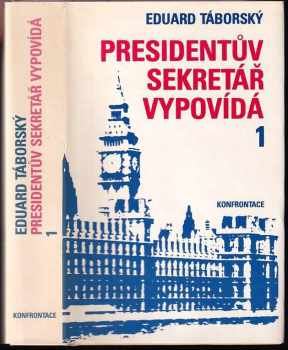 Eduard Taborsky: Presidentův sekretář vypovídá