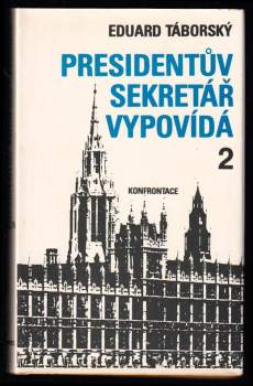 Eduard Taborsky: Presidentův sekretář vypovídá