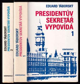 Presidentův sekretář vypovídá : Díl 1-2 : deník druhého zahraničního odboje - Eduard Táborský, Eduard Táborský, Eduard Taborsky (1978, Konfrontace) - ID: 778824