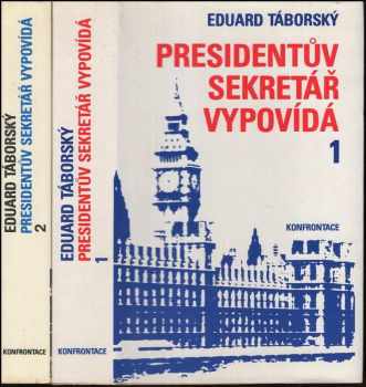 Presidentův sekretář vypovídá : [1] - deník druhého zahraničního odboje - Eduard Taborsky (1978, Konfrontace) - ID: 1194181