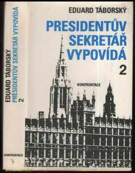 Presidentův sekretář vypovídá : Sv. 2 - deník druhého zahraničního odboje - Eduard Táborský (1983, Konfrontace) - ID: 799694