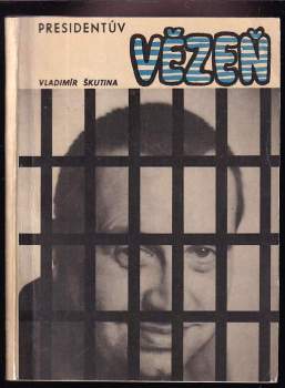 Vladimír Škutina: Presidentův vězeň