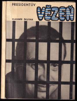 Vladimír Škutina: Presidentův vězeň