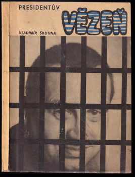 Presidentův vězeň - Vladimír Škutina (1969, Severočeské nakladatelství) - ID: 325847