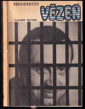 Presidentův vězeň - Vladimír Škutina (1969, Severočeské nakladatelství) - ID: 629810