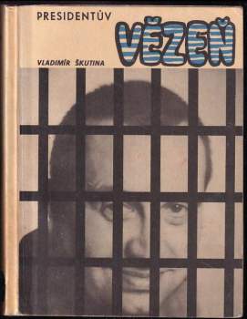 Presidentův vězeň - Vladimír Škutina (1969, Severočeské nakladatelství) - ID: 778263