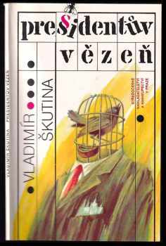 Vladimír Škutina Prezidentův vězeň - Vladimír Škutina (1990, Středočeské nakladatelství a knihkupectví) - ID: 781732