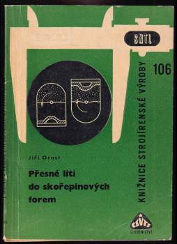 Jiří Ornst: Přesné lití do skořepinových forem