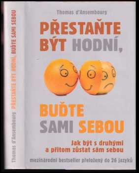 Thomas d' Ansembourg: Přestaňte být hodní, buďte sami sebou