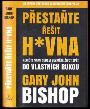 Gary John Bishop: Přestaňte řešit h*vna