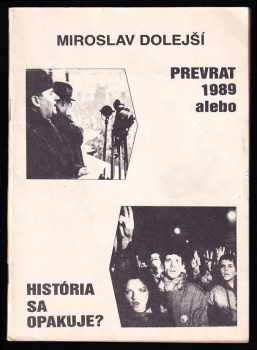Miroslav Dolejší: Prevrat 1989, alebo, História sa opakuje?