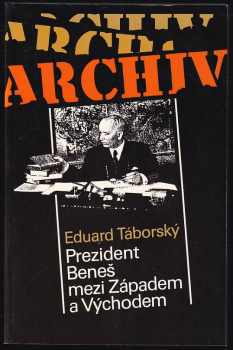 Prezident Beneš mezi Západem a Východem