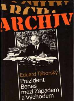 Eduard Táborský: Prezident Beneš mezi Západem a Východem