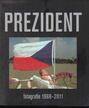 Prezident - fotografie 1988-2011