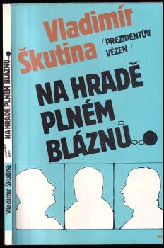 Vladimír Škutina: Prezidentův vězeň na hradě plném bláznů