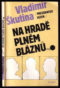 Na hradě plném bláznů : Prezidentův vězeň - Vladimír Škutina (1990, Naše vojsko) - ID: 774164