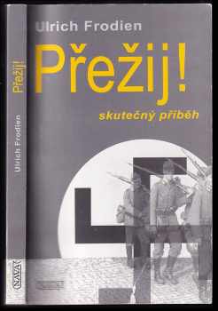 Ulrich Frodien: Přežij! : osudy válečné mládeže v Německu