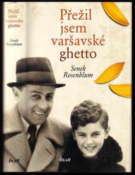 Senek Rosenblum: Přežil jsem varšavské ghetto