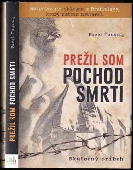 Pavel Taussig: Prežil som pochod smrti