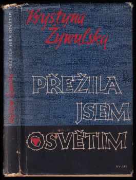 Přežila jsem Osvětim - Krystyna Żywulska, Krystyna Žiwulska (1957, Naše vojsko) - ID: 505354