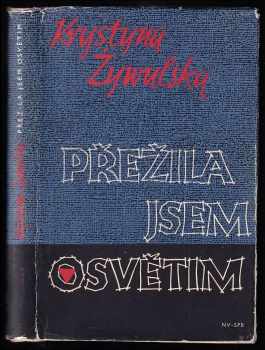 Přežila jsem Osvětim - Krystyna Żywulska, Krystyna Žiwulska (1957, Naše vojsko) - ID: 588764