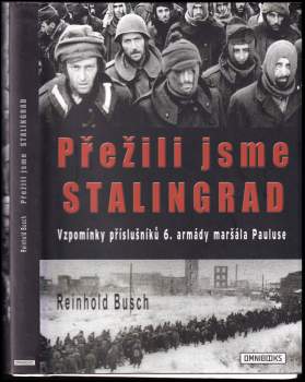 Přežili jsme Stalingrad : vzpomínky příslušníků 6. armády maršála Pauluse