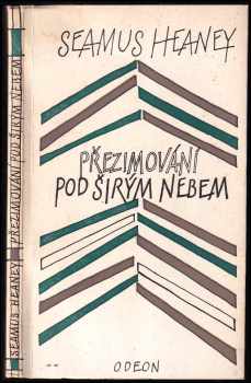Seamus Heaney: Přezimování pod širým nebem