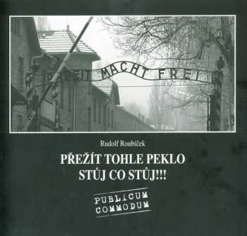 Rudolf Roubíček: Přežít tohle peklo, stůj co stůj!!!