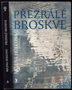 Milena Holcová: Přezrálé broskve