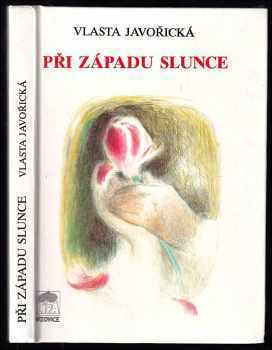 Při západu slunce : román - Vlasta Javořická (1993, Lípa) - ID: 834080