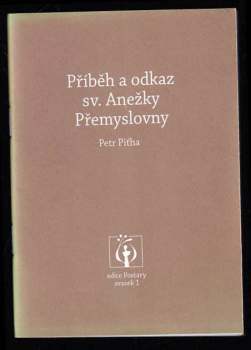 Příběh a odkaz sv. Anežky Přemyslovny