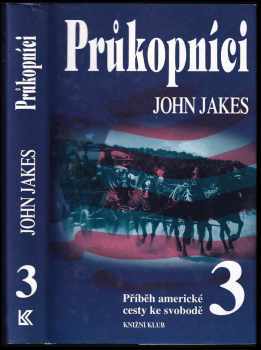 Příběh americké cesty ke svobodě : 3 - Průkopníci - John Jakes (1996, Knižní klub) - ID: 520120
