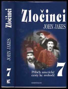 Příběh americké cesty ke svobodě : 7 - Zločinci - John Jakes (1998, Knižní klub) - ID: 541171