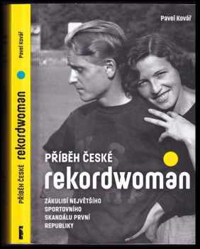Pavel Kovář: Příběh české rekordwoman : zákulisí největšího sportovního skandálu první republiky