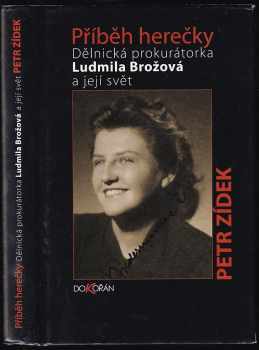 Příběh herečky : dělnická prokurátorka Ludmila Brožová a její svět - Petr Žídek (2010, Dokořán) - ID: 707401