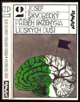 Příběh inženýra lidských duší : Část první - entrtejnment na stará témata o životě, ženách, osudu, snění, dělnické třídě, fízlech, lásce a smrti - Josef Škvorecký (1992, Atlantis) - ID: 590605