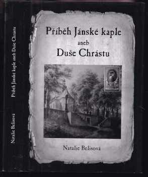 Příběh Jánské kaple, aneb, Duše Chrástu-