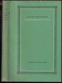 Příběh jednoho života : prostá pravda - Guy de Maupassant (1958, Státní nakladatelství krásné literatury, hudby a umění) - ID: 230913