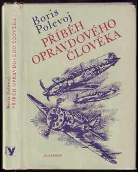 Příběh opravdového člověka - Boris Nikolajevič Polevoj (1976, Albatros) - ID: 128938